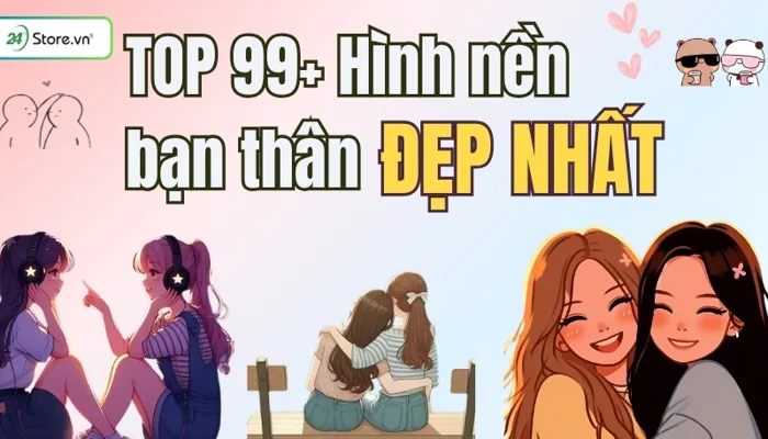 TOP 99+ Hình nền bạn thân ĐẸP NHẤT dành cho cả nam và nữ