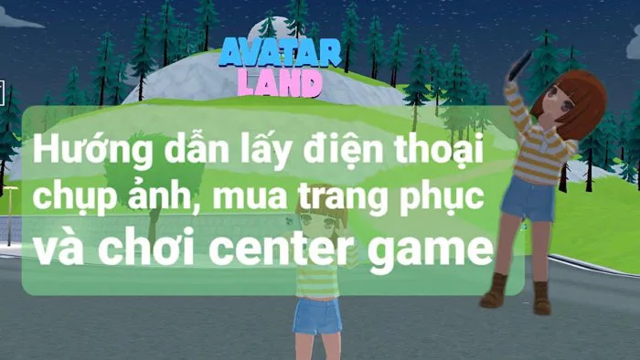 AVATAR LAND| Hướng dẫn nhiệm vụ chụp ảnh và lần đầu trải nghiệm center game AVATAR LAND| Hướng dẫn nhiệm vụ chụp ảnh và lần đầu trải nghiệm center game