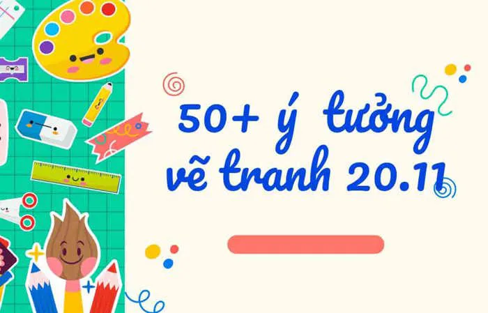 50+ ý tưởng vẽ tranh 20/11 đơn giản nhất dành cho trẻ