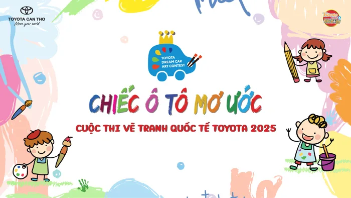 CUỘC THI VẼ TRANH QUỐC TẾ TOYOTA CHỦ ĐỀ “CHIẾC Ô TÔ MƠ ƯỚC” NĂM 2025 -  Toyota An Giang (TAG) - 0763 818 818